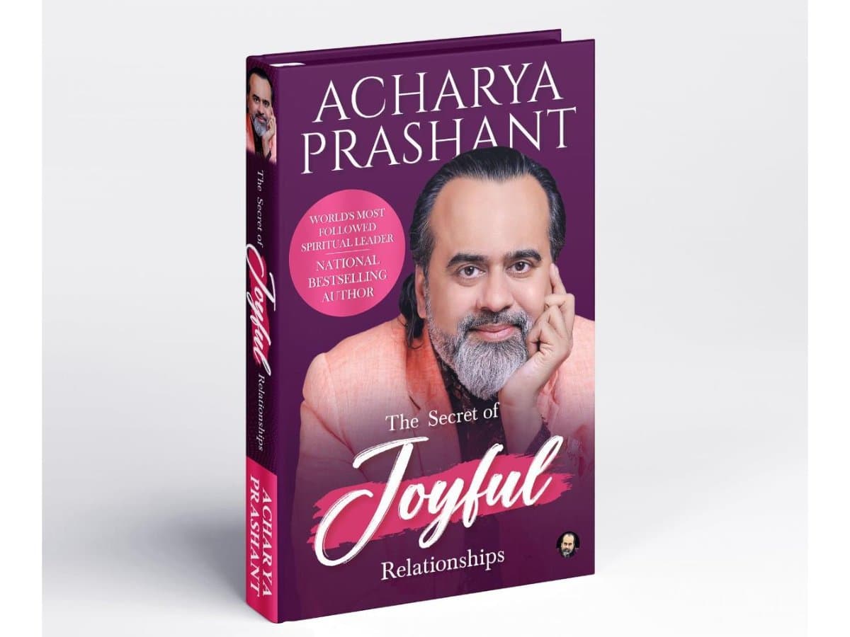The Secret of Joyful Relationships (Acharya Prashant)